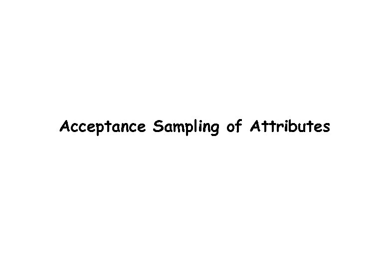 Acceptance Sampling of Attributes 