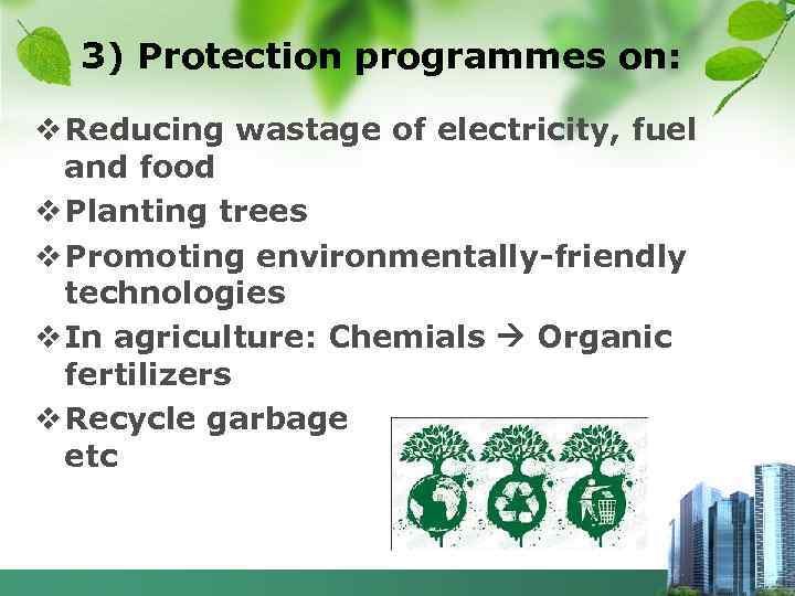3) Protection programmes on: v Reducing wastage of electricity, fuel and food v Planting