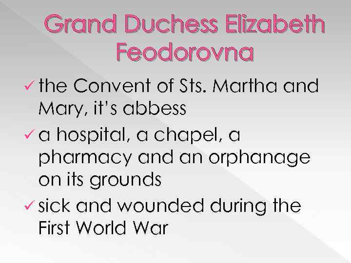 Grand Duchess Elizabeth Feodorovna ü the Convent of Sts. Martha and Mary, it’s abbess