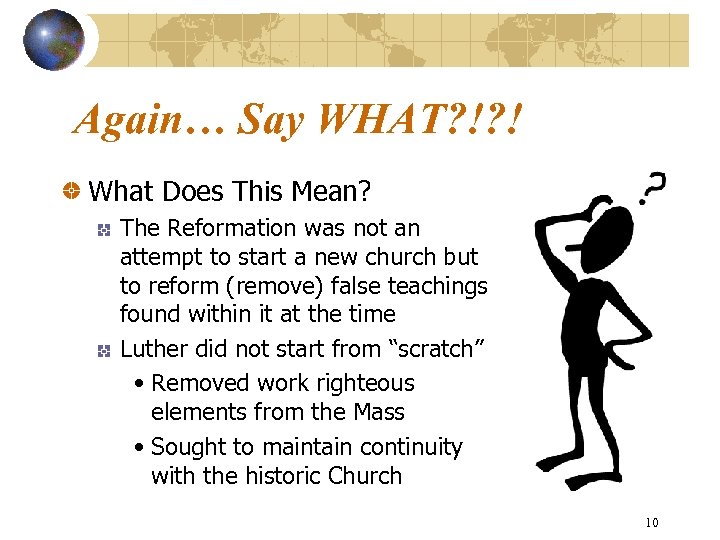 Again… Say WHAT? !? ! What Does This Mean? The Reformation was not an