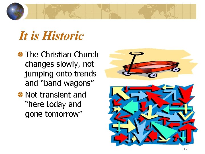 It is Historic The Christian Church changes slowly, not jumping onto trends and “band