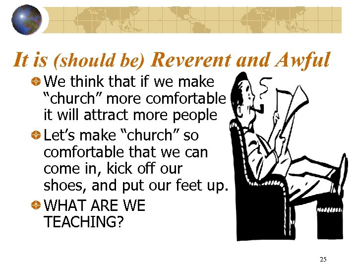 It is (should be) Reverent and Awful We think that if we make “church”