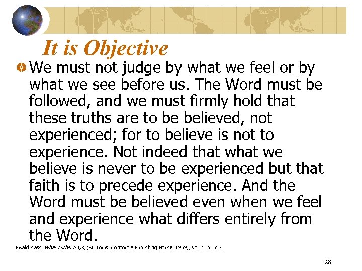 It is Objective We must not judge by what we feel or by what