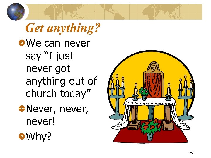 Get anything? We can never say “I just never got anything out of church
