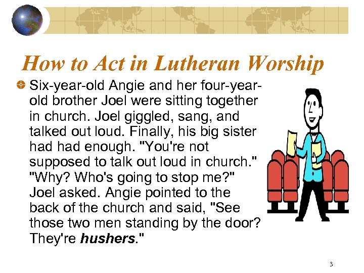 How to Act in Lutheran Worship Six-year-old Angie and her four-yearold brother Joel were