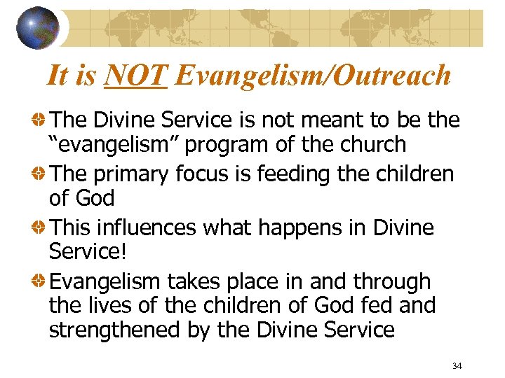 It is NOT Evangelism/Outreach The Divine Service is not meant to be the “evangelism”