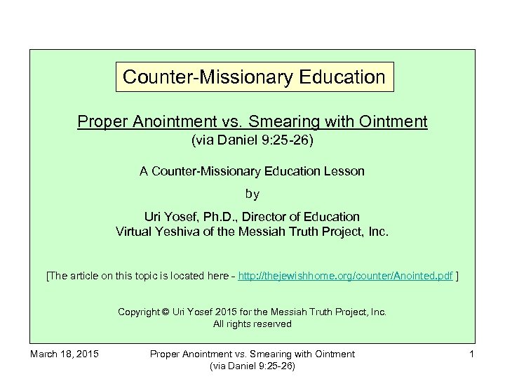 Counter-Missionary Education Proper Anointment vs. Smearing with Ointment (via Daniel 9: 25 -26) A