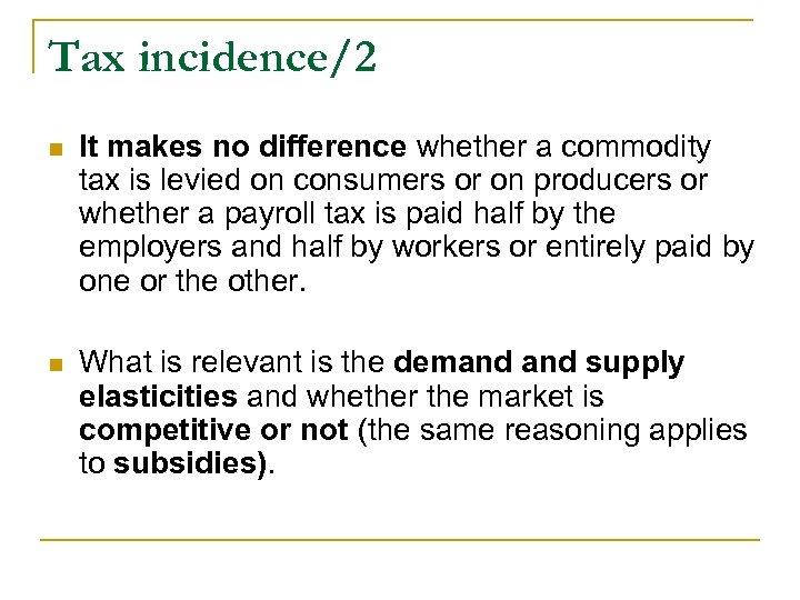 Tax incidence/2 n It makes no difference whether a commodity tax is levied on