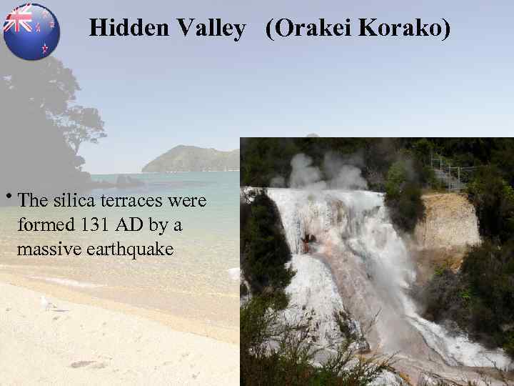 Hidden Valley (Orakei Korako) • The silica terraces were formed 131 AD by a