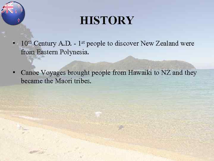 HISTORY • 10 th Century A. D. - 1 st people to discover New