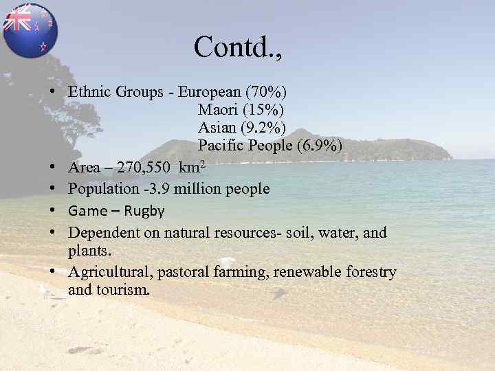 Contd. , • Ethnic Groups - European (70%) Maori (15%) Asian (9. 2%) Pacific