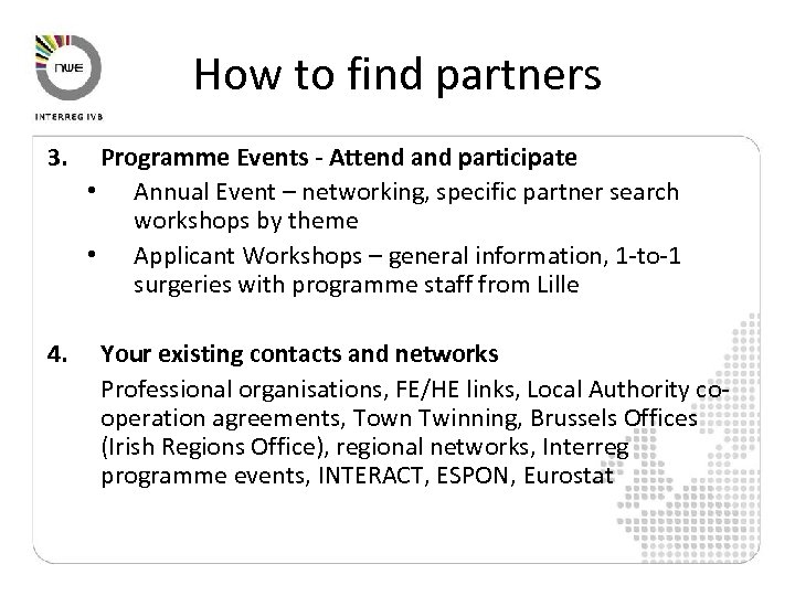 How to find partners 3. 4. Programme Events - Attend and participate • Annual