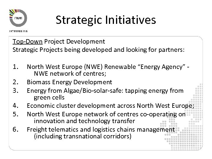 Strategic Initiatives Top-Down Project Development Strategic Projects being developed and looking for partners: 1.