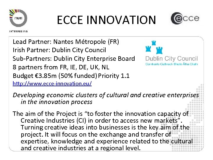 ECCE INNOVATION Lead Partner: Nantes Métropole (FR) Irish Partner: Dublin City Council Sub-Partners: Dublin