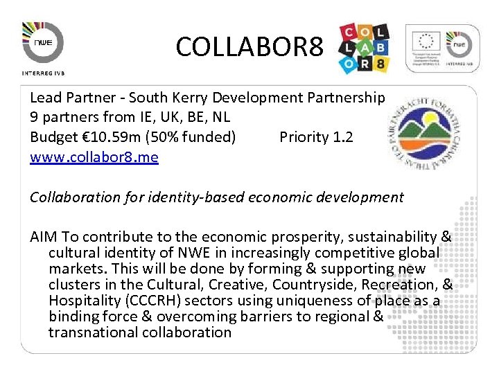 COLLABOR 8 Lead Partner - South Kerry Development Partnership 9 partners from IE, UK,