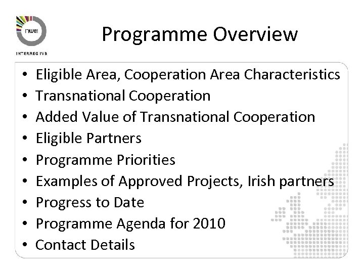Programme Overview • • • Eligible Area, Cooperation Area Characteristics Transnational Cooperation Added Value