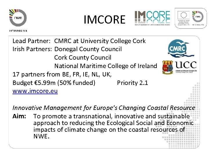 IMCORE Lead Partner: CMRC at University College Cork Irish Partners: Donegal County Council Cork