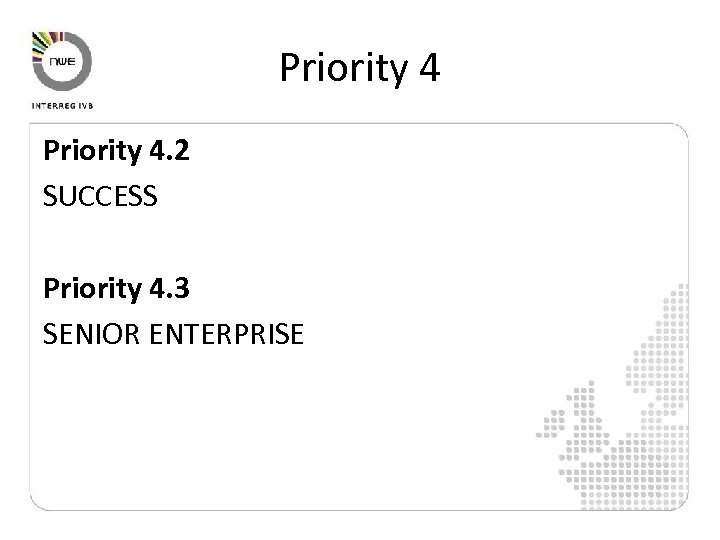Priority 4. 2 SUCCESS Priority 4. 3 SENIOR ENTERPRISE 