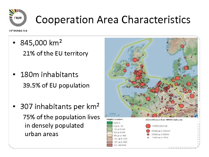 Cooperation Area Characteristics • 845, 000 km² 21% of the EU territory • 180