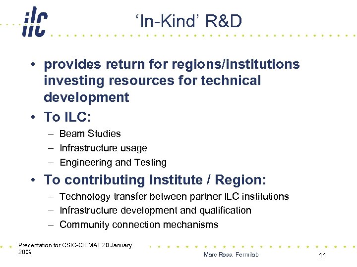 ‘In-Kind’ R&D • provides return for regions/institutions investing resources for technical development • To