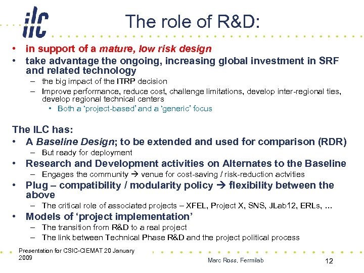 The role of R&D: • in support of a mature, low risk design •