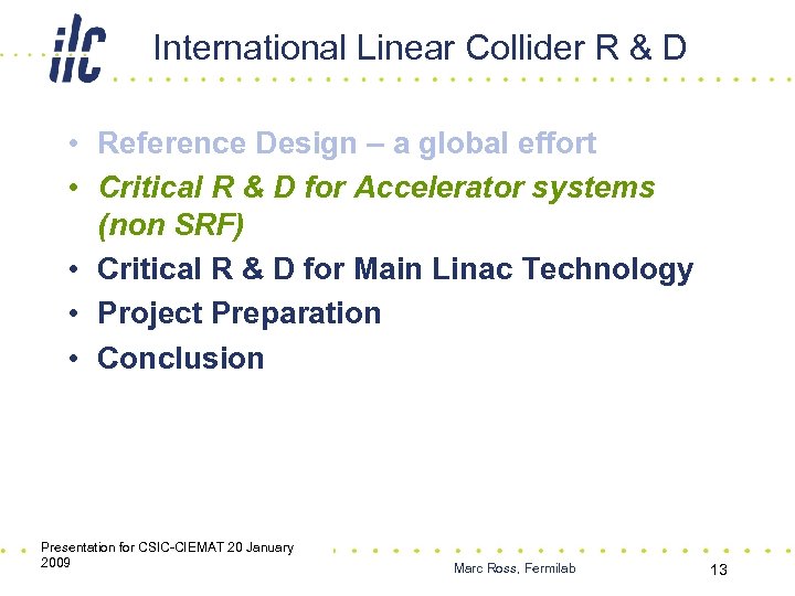 International Linear Collider R & D • Reference Design – a global effort •
