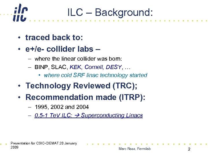 ILC – Background: • traced back to: • e+/e- collider labs – – where