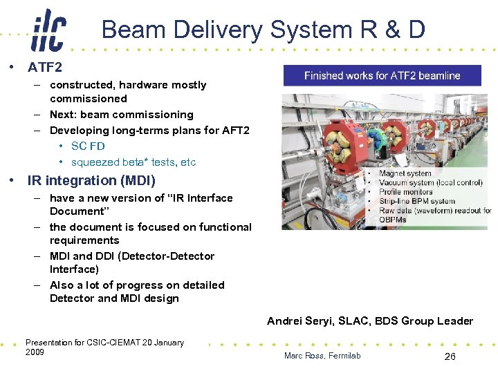 Beam Delivery System R & D • ATF 2 – constructed, hardware mostly commissioned