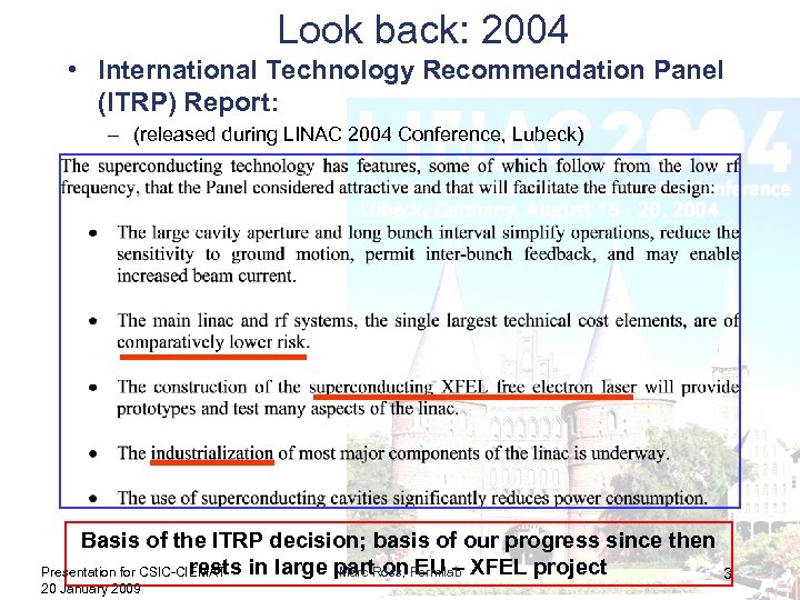 Look back: 2004 • International Technology Recommendation Panel (ITRP) Report: – (released during LINAC