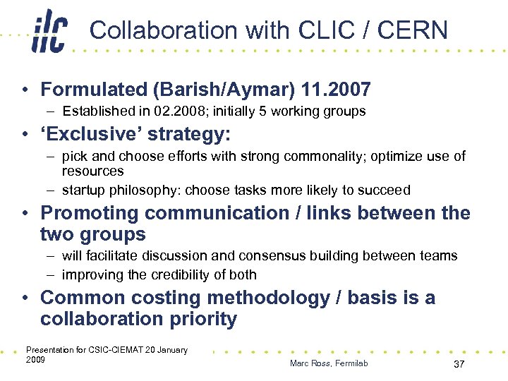 Collaboration with CLIC / CERN • Formulated (Barish/Aymar) 11. 2007 – Established in 02.