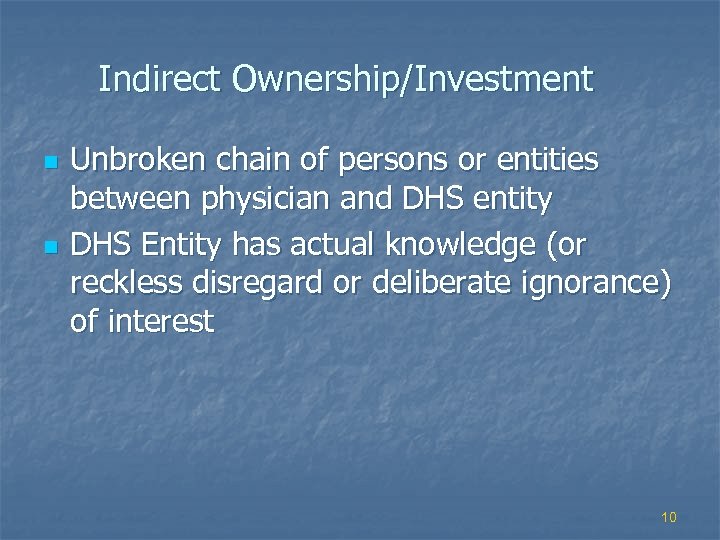 Indirect Ownership/Investment n n Unbroken chain of persons or entities between physician and DHS