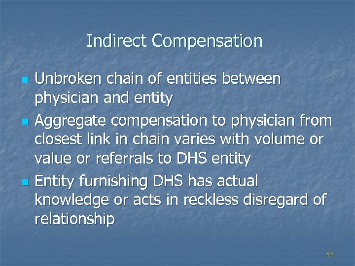 Indirect Compensation n Unbroken chain of entities between physician and entity Aggregate compensation to