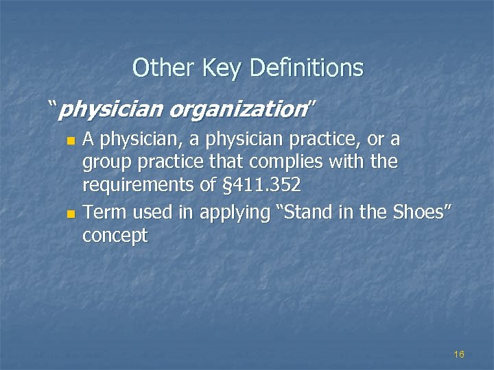 Other Key Definitions “physician organization” A physician, a physician practice, or a group practice