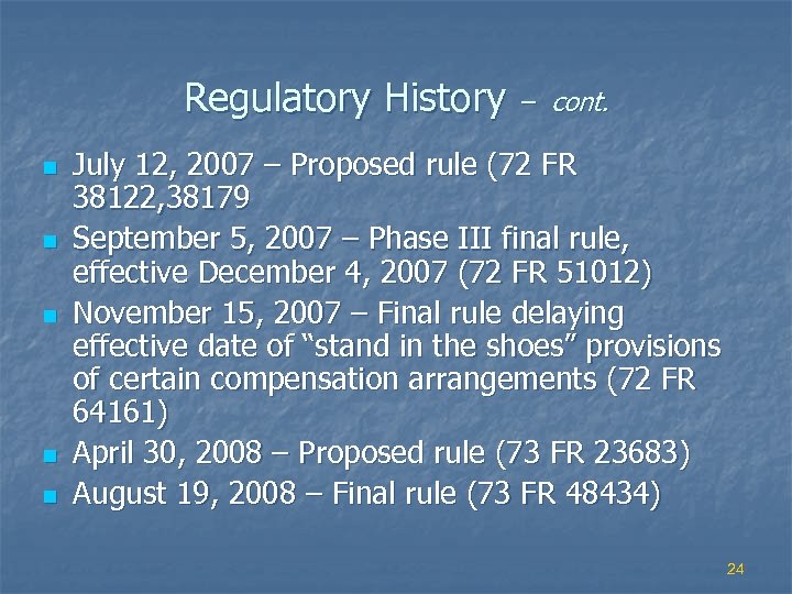 Regulatory History n n n – cont. July 12, 2007 – Proposed rule (72
