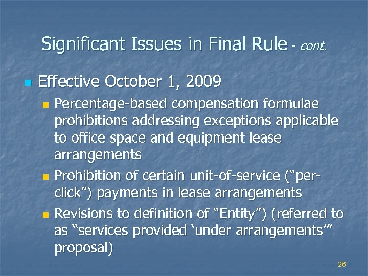 Significant Issues in Final Rule - cont. n Effective October 1, 2009 Percentage-based compensation