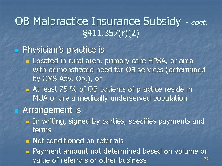 OB Malpractice Insurance Subsidy - cont. § 411. 357(r)(2) n Physician’s practice is n