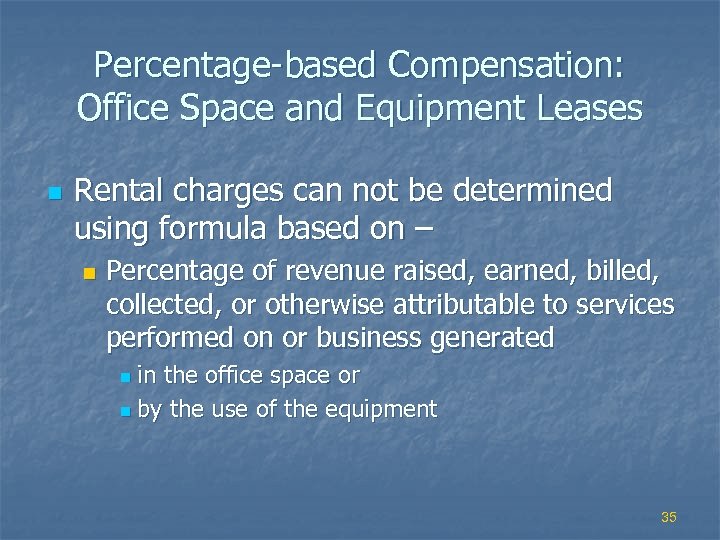 Percentage-based Compensation: Office Space and Equipment Leases n Rental charges can not be determined