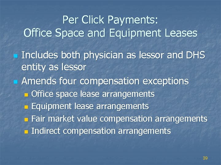 Per Click Payments: Office Space and Equipment Leases n n Includes both physician as