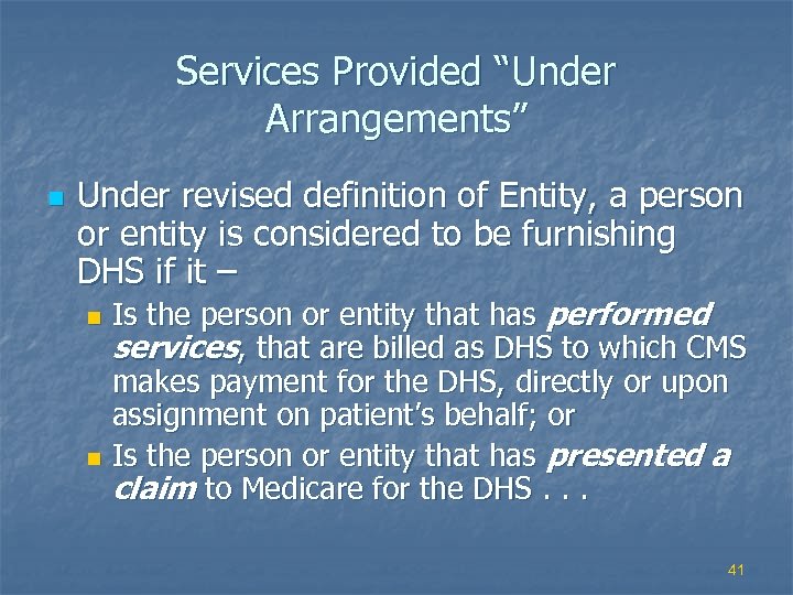 Services Provided “Under Arrangements” n Under revised definition of Entity, a person or entity