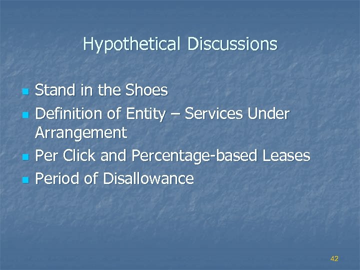Hypothetical Discussions n n Stand in the Shoes Definition of Entity – Services Under