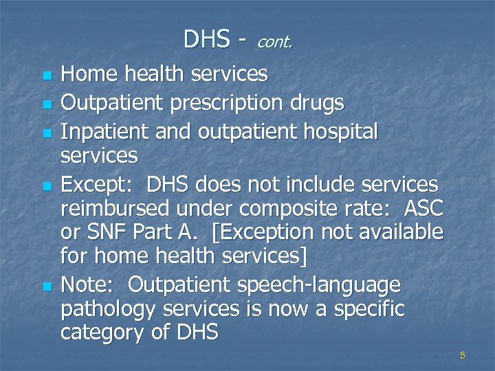 DHS n n n cont. Home health services Outpatient prescription drugs Inpatient and outpatient