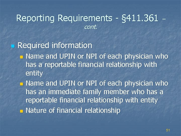 Reporting Requirements - § 411. 361 – cont. n Required information Name and UPIN