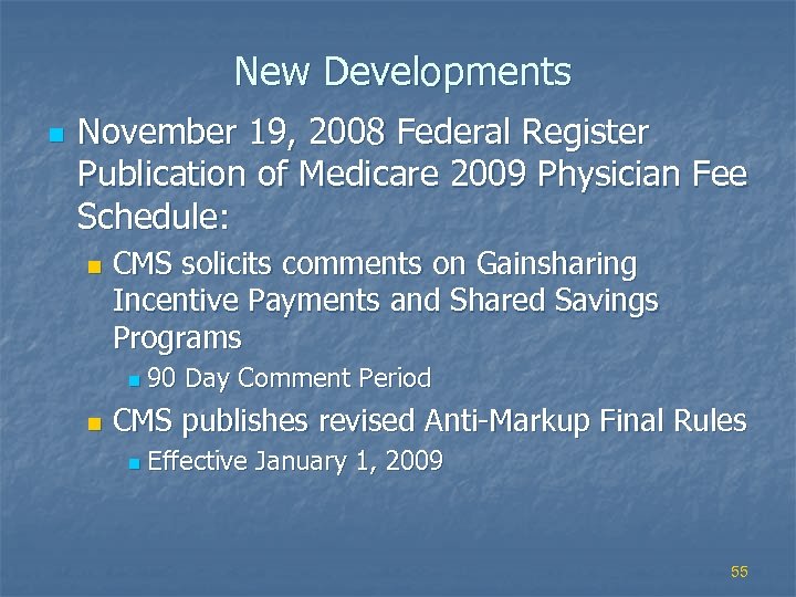 New Developments n November 19, 2008 Federal Register Publication of Medicare 2009 Physician Fee