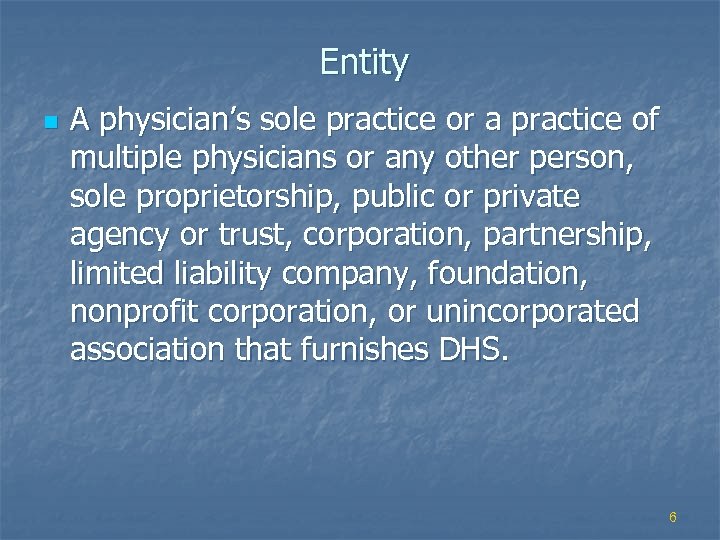 Entity n A physician’s sole practice or a practice of multiple physicians or any