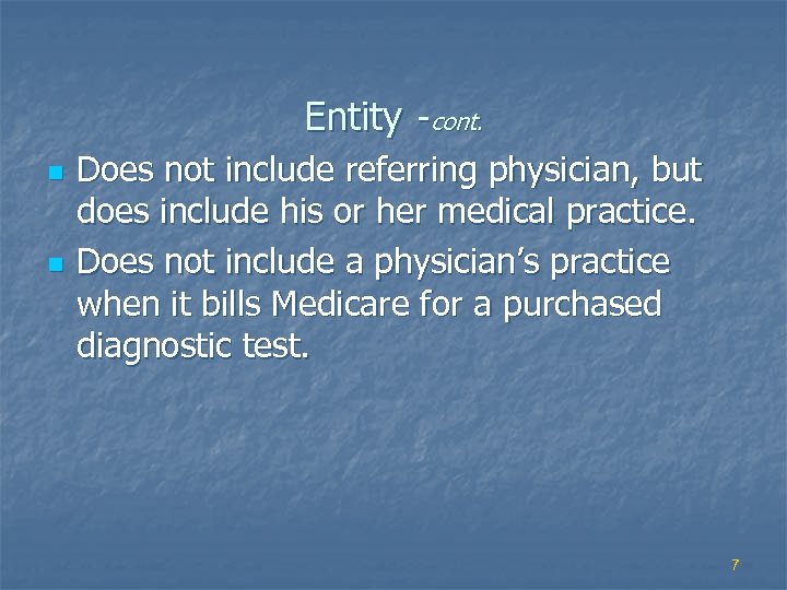 Entity -cont. n n Does not include referring physician, but does include his or