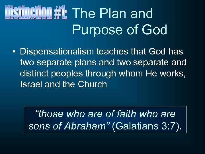 The Plan and Purpose of God • Dispensationalism teaches that God has two separate