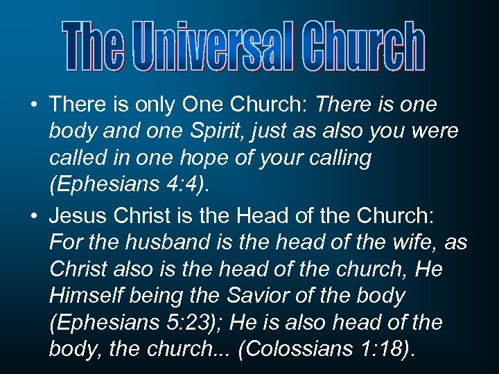  • There is only One Church: There is one body and one Spirit,