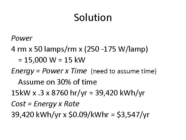 Solution Power 4 rm x 50 lamps/rm x (250 -175 W/lamp) = 15, 000