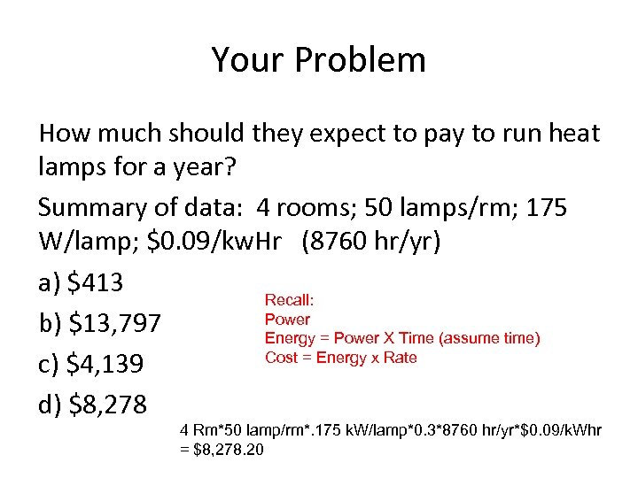 Your Problem How much should they expect to pay to run heat lamps for
