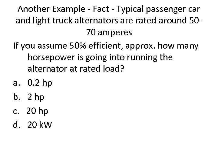 Another Example - Fact - Typical passenger car and light truck alternators are rated